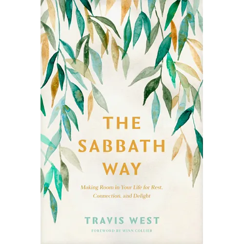 The Sabbath Way: Making Room in Your Life for Rest, Connection, and Delight - Paperback