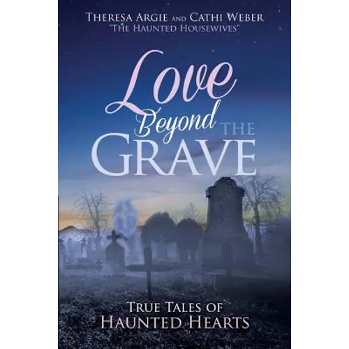 Love Beyond the Grave: True Tales of Haunted Hearts - Paperback