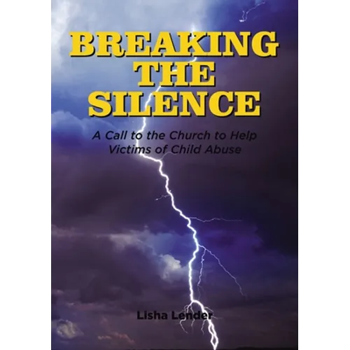 Breaking the Silence: A Call to the Church to Help Victims of Child Abuse - Hardcover