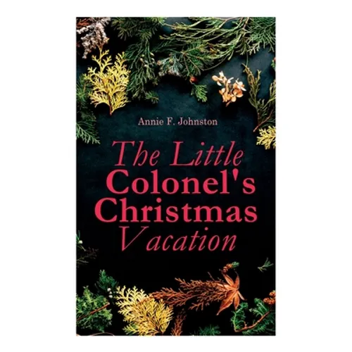 The Little Colonel's Christmas Vacation: Children's Adventure Novel - Paperback