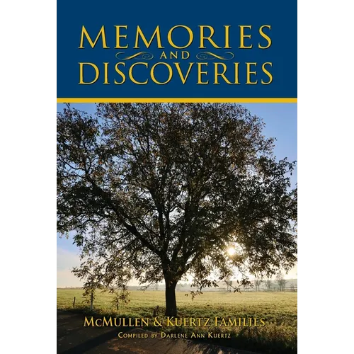 Memories and Discoveries, McMullen & Kuertz Families - Hardcover