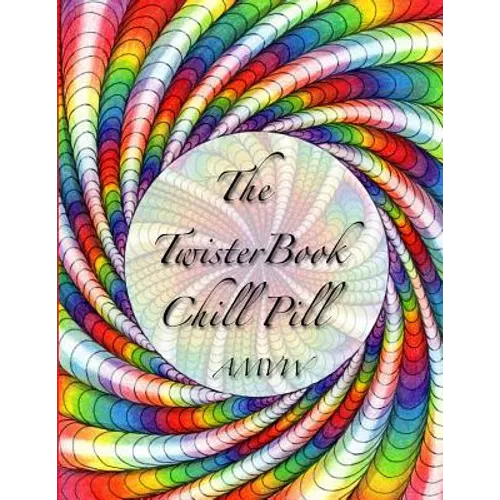 The Twister Book Chill Pill: Relax and color your way ! - Paperback