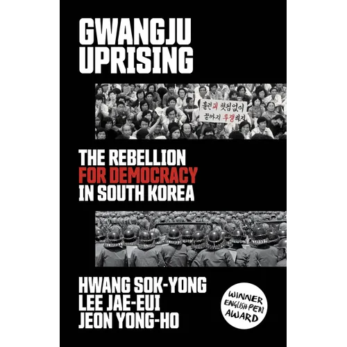 Gwangju Uprising: The Rebellion for Democracy in South Korea - Paperback