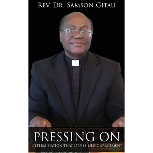 Pressing On: Determination That Defies Discouragement - Hardcover