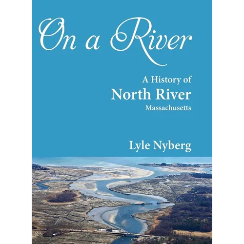 On a River: A History of North River, Massachusetts - Hardcover