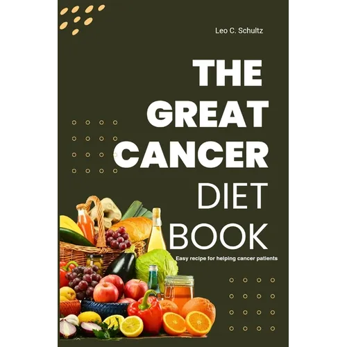 The Great Cancer Diet Book: Easy recipe for helping cancer patients - Paperback
