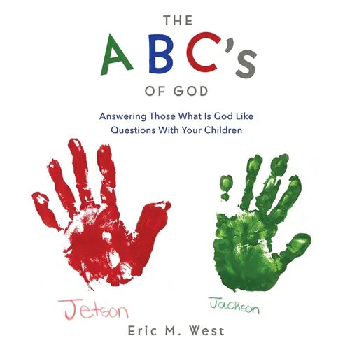 THE ABC's OF GOD: Answering Those What Is God Like Questions With Your Children - Paperback
