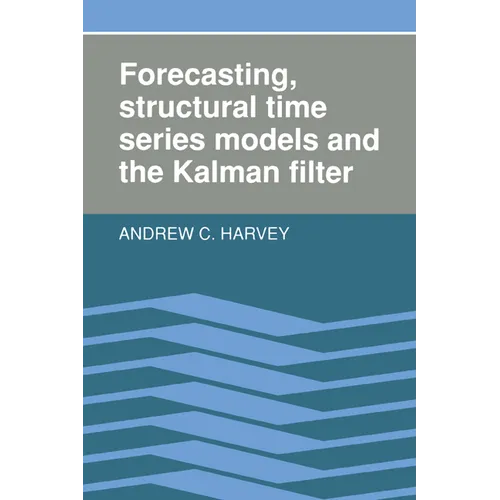 Forecasting, Structural Time Series Models and the Kalman Filter - Paperback