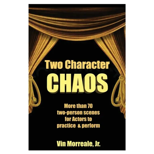 Two Character Chaos: A Collection of Two-Person Scenes for Actors to Practice & Perform - Paperback