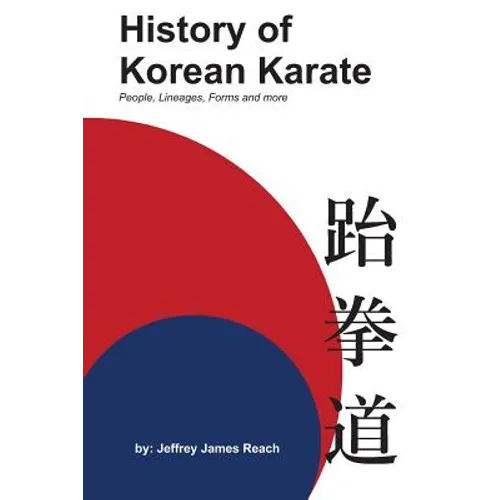 History of Korean Karate: People, Lineages, Forms and more - Paperback