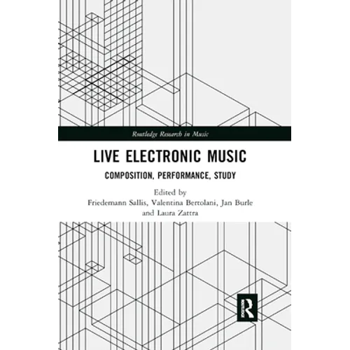 Live Electronic Music: Composition, Performance, Study - Paperback