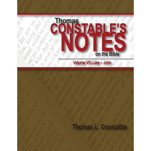 Thomas Constable's Notes on the Bible: Vol. 7 Luke-John - Paperback