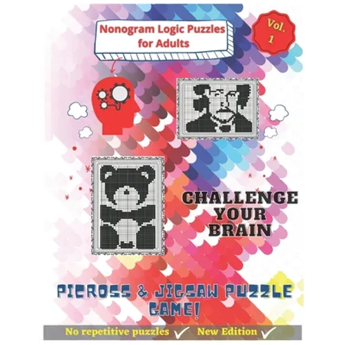 Nonogram Logic Puzzles for Adults: Nonogram, Picross & Jigsaw Puzzles Game Book - CHALLENGE YOUR BRAIN - Paperback