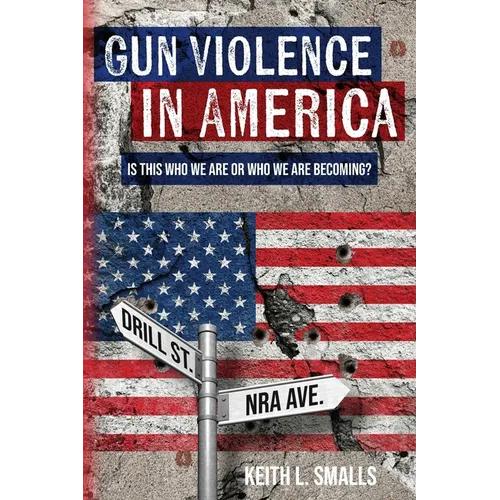 Gun Violence in America: Is This Who We Are or Who We Are Becoming? - Paperback