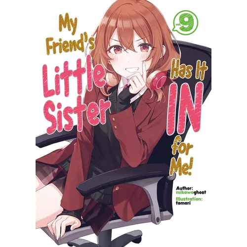 My Friend's Little Sister Has It in for Me! Volume 9 (Light Novel): Volume 9 - Paperback