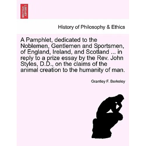 A Pamphlet, Dedicated to the Noblemen, Gentlemen and Sportsmen, of England, Ireland, and Scotland ... in Reply to a Prize Essay by the Rev. John Style - Paperback