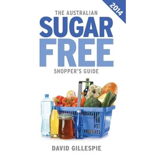 The Australian Sugar Free Shopper's Guide - Paperback