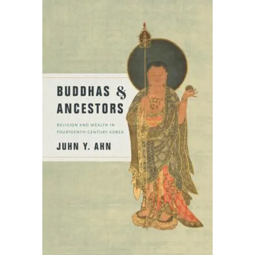 Buddhas & Ancestors: Religion and Wealth in Fourteenth-Century Korea - Paperback