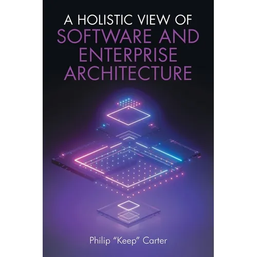 A Holistic View of Software and Enterprise Architecture - Paperback