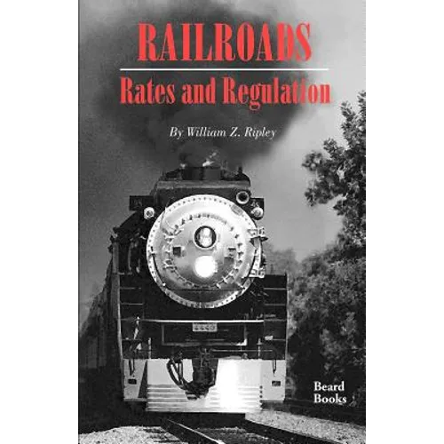 Railroads, Rates and Regulations - Paperback