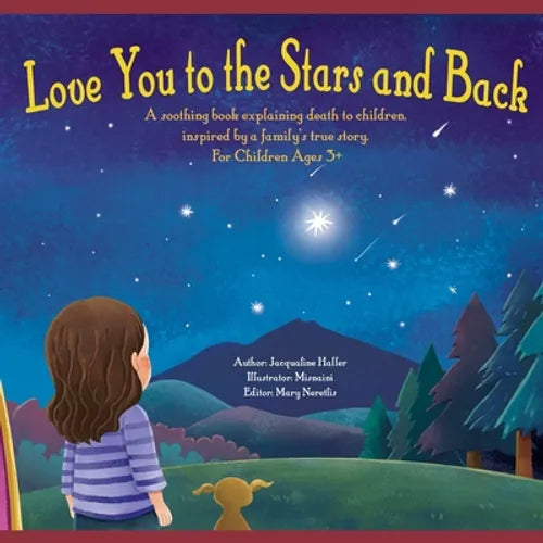 Love you to the Stars and Back: A soothing book explaining death to children, inspired by a family's true story. - Paperback