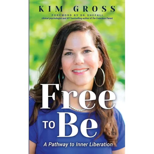Free to Be: A Pathway to Inner Liberation - Paperback