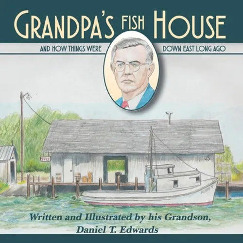 Grandpa's Fish House: And how things were in Down East Carteret County long ago. - Paperback