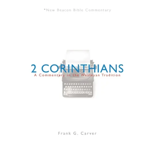 Nbbc, 2 Corinthians: A Commentary in the Wesleyan Tradition - Paperback