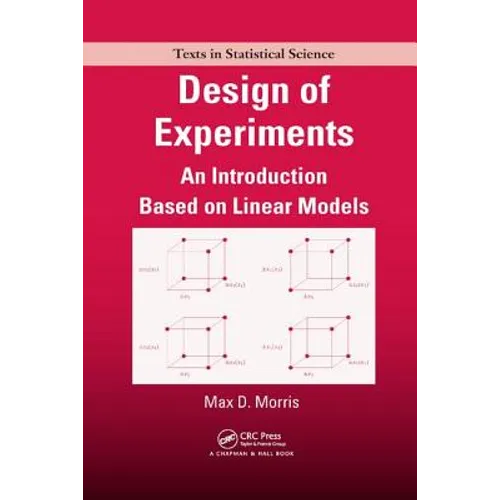 Design of Experiments: An Introduction Based on Linear Models - Paperback