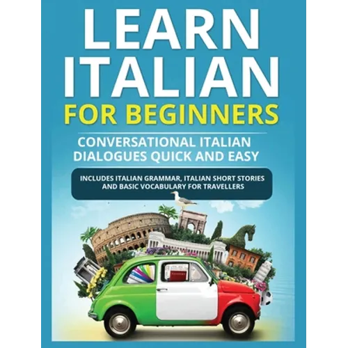 Learn Italian for Beginners: Italian Short Stories for Beginners and Basic Vocabulary for Travellers - Hardcover