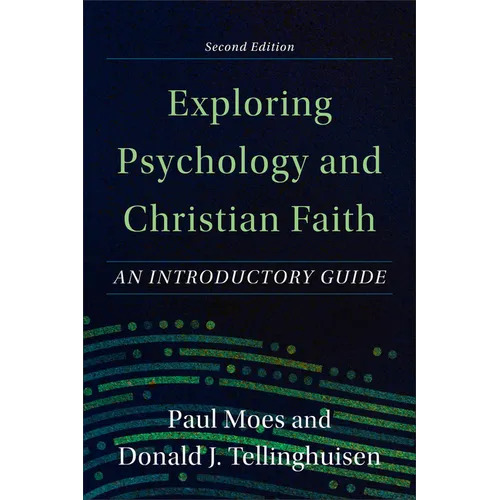 Exploring Psychology and Christian Faith - Hardcover