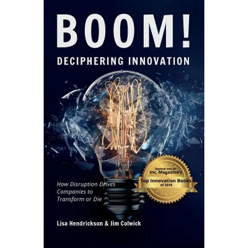 BOOM! Deciphering Innovation: How Disruption Drives Companies to Transform or Die - Paperback