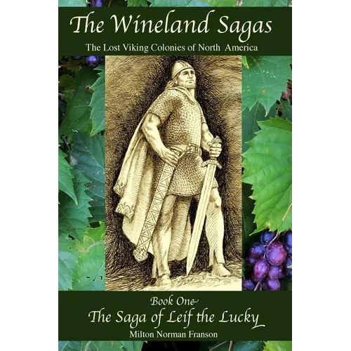 The Wineland Sagas Book One The Saga of Leif the Lucky: The Lost Viking Colonies of North America - Paperback