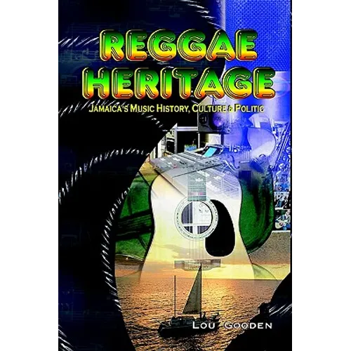 Reggae Heritage: Jamaica's Music History, Culture & Politic - Paperback