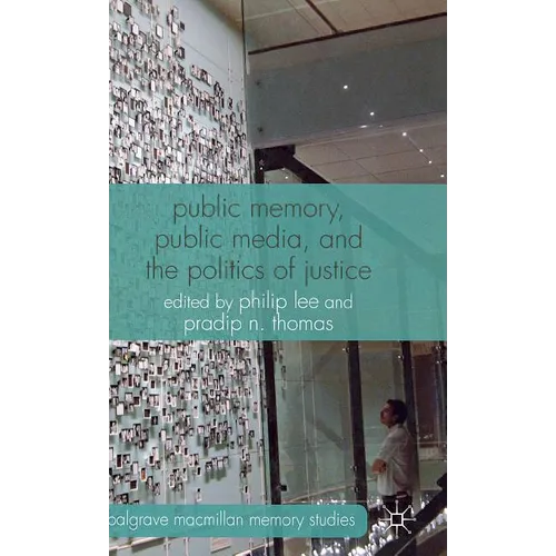 Public Memory, Public Media, and the Politics of Justice - Hardcover