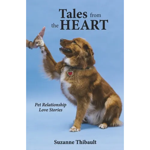 Tales from the Heart - Pet Relationship Love Stories - Paperback