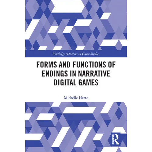 Forms and Functions of Endings in Narrative Digital Games - Paperback