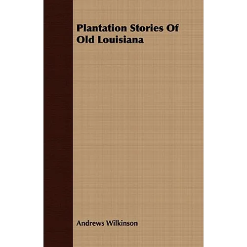 Plantation Stories of Old Louisiana - Paperback