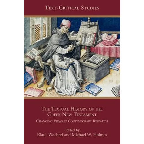 The Textual History of the Greek New Testament: Changing Views in Contemporary Research - Paperback