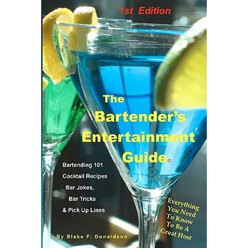 The Bartender's Entertainment Guide: Bartending, Drink Recipes, Bar Jokes, Tricks & Pick Up Lines - Paperback