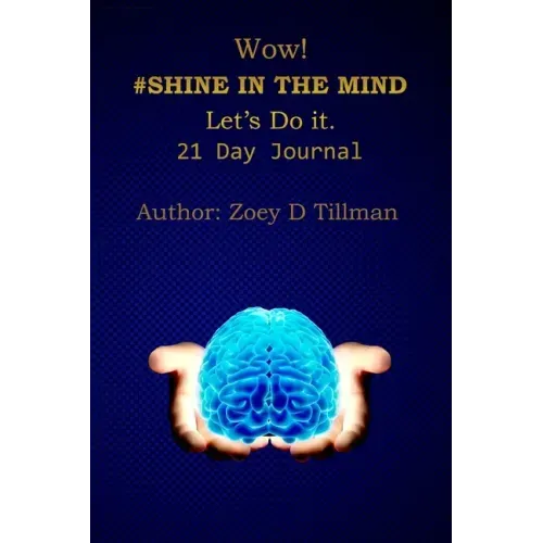 Wow! #Shine in Your Mind Lets Do It.: 21 Day Journal - Paperback
