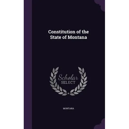 Constitution of the State of Montana - Hardcover