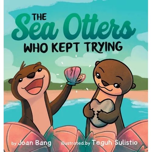 The Sea Otters Who Kept Trying - Hardcover