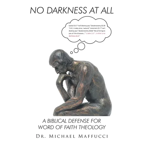 No Darkness at All: A Biblical Defense for Word of Faith Theology - Paperback