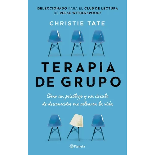 Terapia de Grupo: Cómo Un Psicólogo Y Un Círculo de Desconocidos Me Salvaron La Vida / Group: How One Therapist and a Circle of Strangers Saved My Lif - Paperback