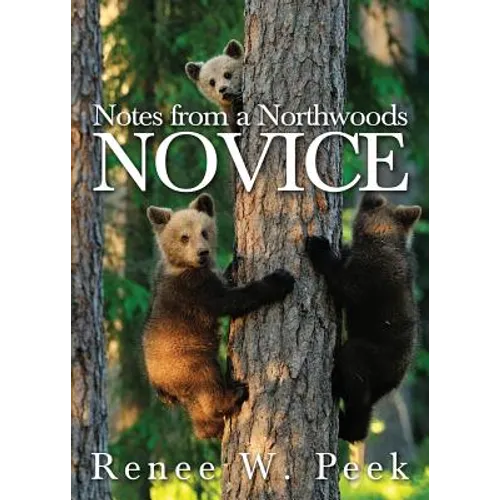 Notes from a Northwoods Novice - Paperback