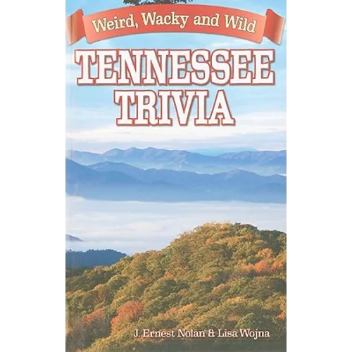 Tennessee Trivia: Weird, Wacky and Wild - Paperback