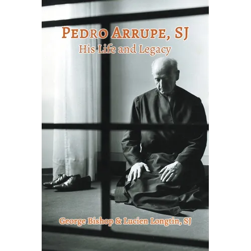 Pedro Arrupe, SJ: His Life and Legacy - Paperback