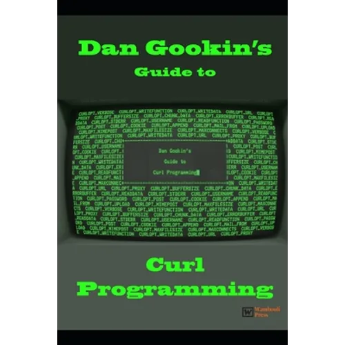 Dan Gookin's Guide to Curl Programming - Paperback