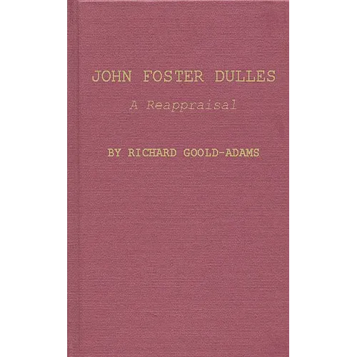 John Foster Dulles: A Reappraisal - Hardcover